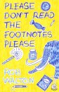 Please Don't Read The Footnotes Please
