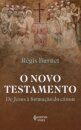 Novo Testamento, O: de Jesus à formação do cânon