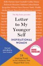 Letter to My Younger Self: Inspirational Women