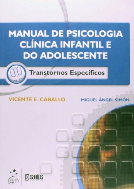 Manual De Psicologia Clínica Infantil E Do Adolescente - Transtornos Especificos - 1ª/2005