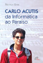 Carlo Acutis Da Informática Ao Paraíso
