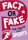 Fact or Fake?: The Truth About Sports