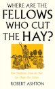 Where Are the Fellows Who Cut the Hay?