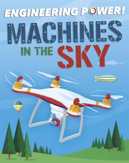 Engineering Power!: Machines in the Sky