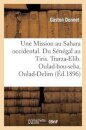 Une Mission Au Sahara Occidental. Du Senegal Au Tiris. Trarza-Elib. Oulad-Bou-Seba, Oulad-Delim