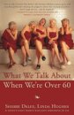 What We Talk about When We're Over 60