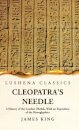 Cleopatra's Needle A History of the London Obelisk, With an Exposition of the Hieroglyphics