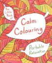The Little Book of Calm Colouring