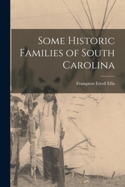 Some Historic Families of South Carolina
