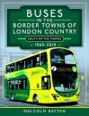 Buses in the Border Towns of London Country 1969-2019 (South of the Thames)