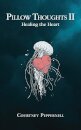 Pillow Thoughts II : Healing the Heart