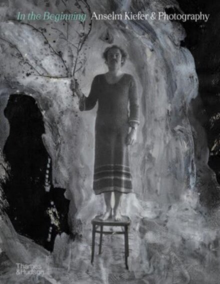 In the Beginning: Anselm Kiefer & Photography