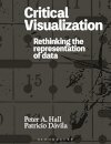 Critical Visualization, Rethinking the Representation of Data