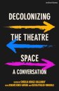 Decolonizing the Theatre Space