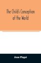 The child's conception of the world
