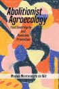 Abolitionist Agroecology, Food Sovereignty and Pandemic Prevention