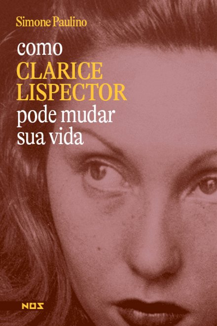 Como Clarice Lispector Pode Mudar Sua Vida