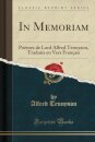 In Memoriam: Poemes de Lord Alfred Tennyson, Traduits en Vers Francais (Classic Reprint)