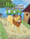 Rex, The Much Misunderstood Lion