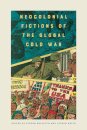 Neocolonial Fictions of the Global Cold War