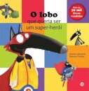 O Lobo Que Queria Ser Um Super Herói