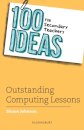 100 Ideas for Secondary Teachers: Outstanding Computing Lessons