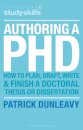 Authoring a PhD : How to Plan, Draft, Write and Finish a Doctoral Thesis or Dissertation