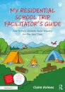 My Residential School Trip Facilitator’s Guide