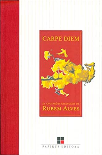 Carpe Diem: As Anotações Essenciais De Rubem Alves