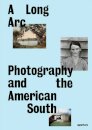 A Long Arc: Photography and the American South