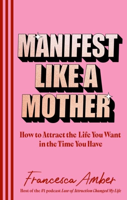 Manifest Like a Mother