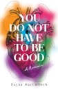 You Do Not Have to Be Good
