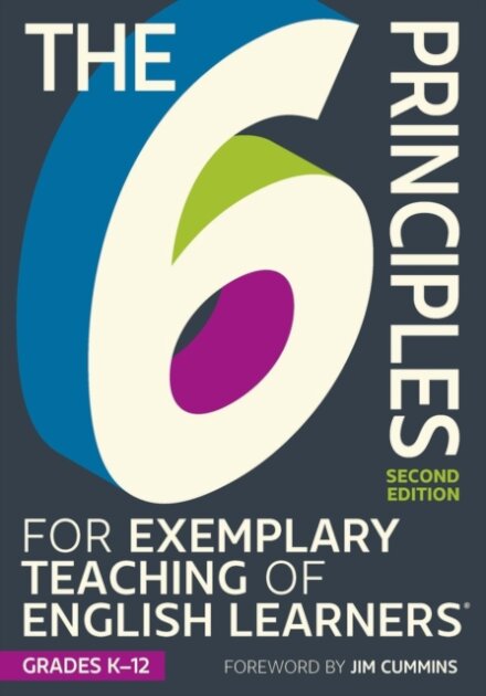 The 6 Principles for Exemplary Teaching of English Learners®: Grades K-12