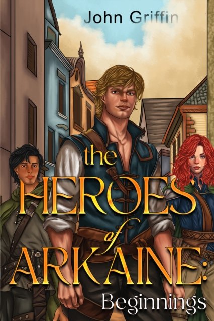 The Heroes of Arkaine: Beginnings