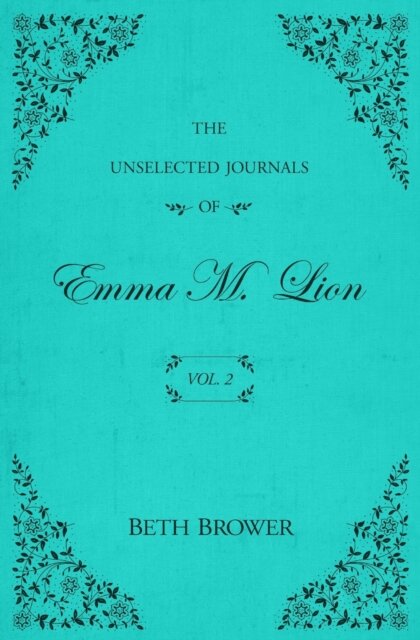The Unselected Journals of Emma M. Lion