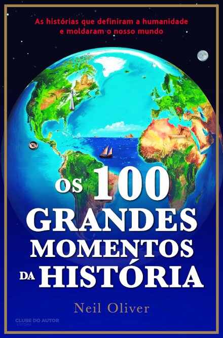 Os 100 Grandes Momentos História
