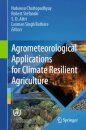 Agrometeorological Applications for Climate Resilient Agriculture