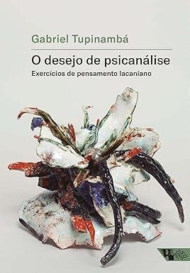 Desejo de psicanálise, O: exercícios de pensamento lacaniano