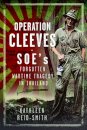 Operation Cleeves, SOEs Forgotten Wartime Tragedy in Thailand