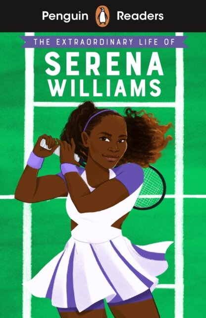 Penguin Readers Level 1: The Extraordinary Life Of Serena Williams (ELT Graded Readers)