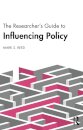 The Researcher’s Guide to Influencing Policy