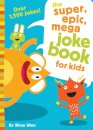 The Super, Epic, Mega Joke Book for Kids