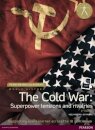 The Cold War: Superpower Tensions and Rivalries 2e