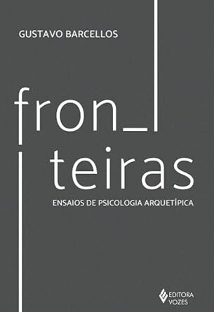 Fronteiras: Ensaios De Psicologia Arquetípica