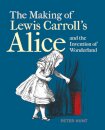 Making of Lewis Carroll’s Alice and the Invention of Wonderland, The