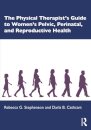 The Physical Therapist’s Guide to Women's Pelvic, Perinatal, and Reproductive Health