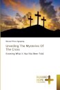 Unveiling The Mysteries Of The Cross