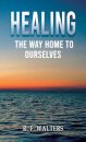 Healing, the Way Home to Ourselves