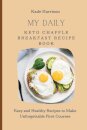 My Daily Keto Chaffle Breakfast Recipe Book