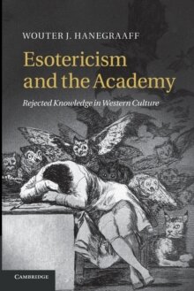 Esotericism and the Academy. Rejected Knowledge in Western Culture